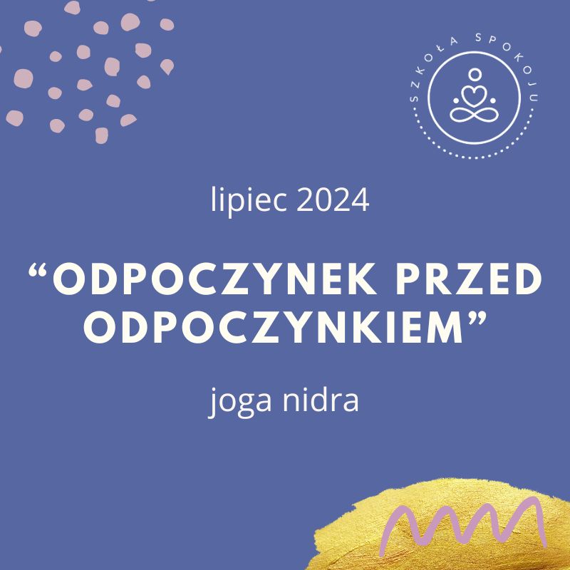 Joga nidra: odpoczynek przed odpoczynkiem (lipiec)